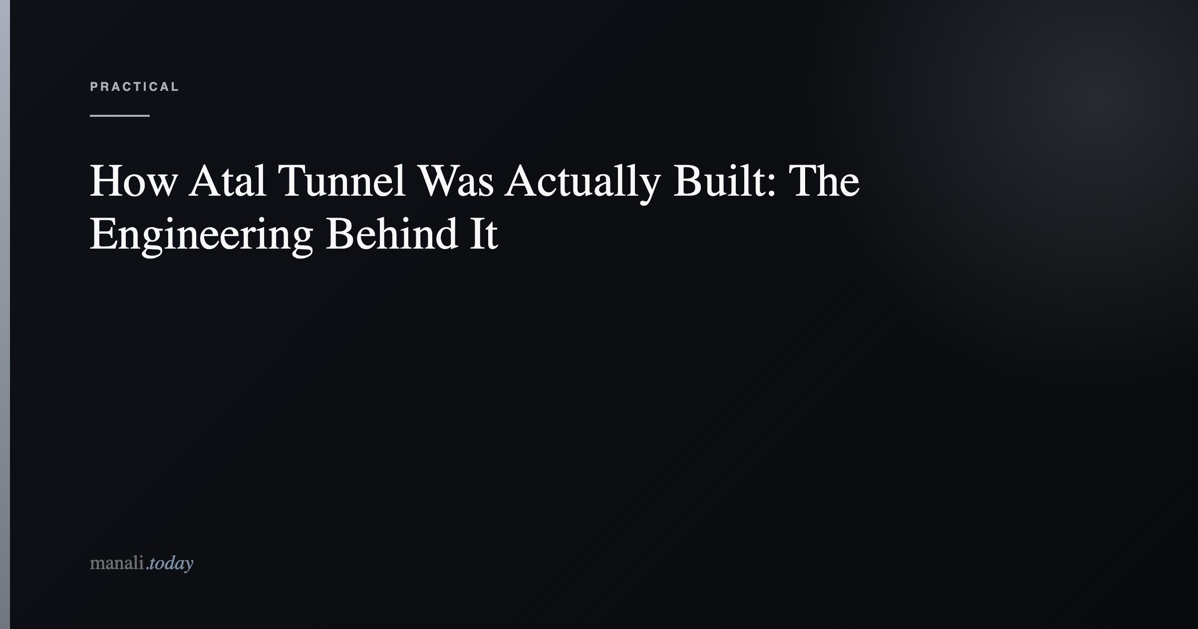 How Atal Tunnel Was Actually Built: The Engineering Behind It