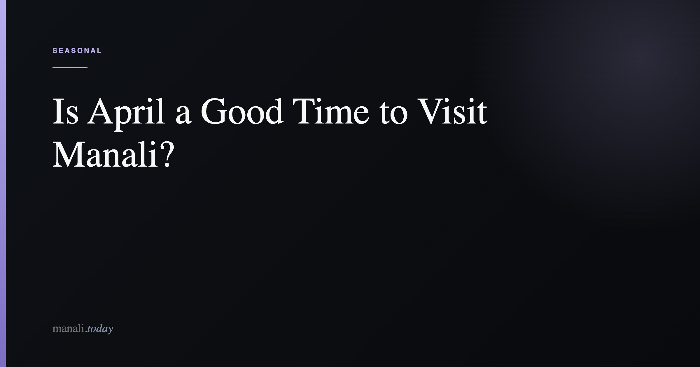 Is April a Good Time to Visit Manali?