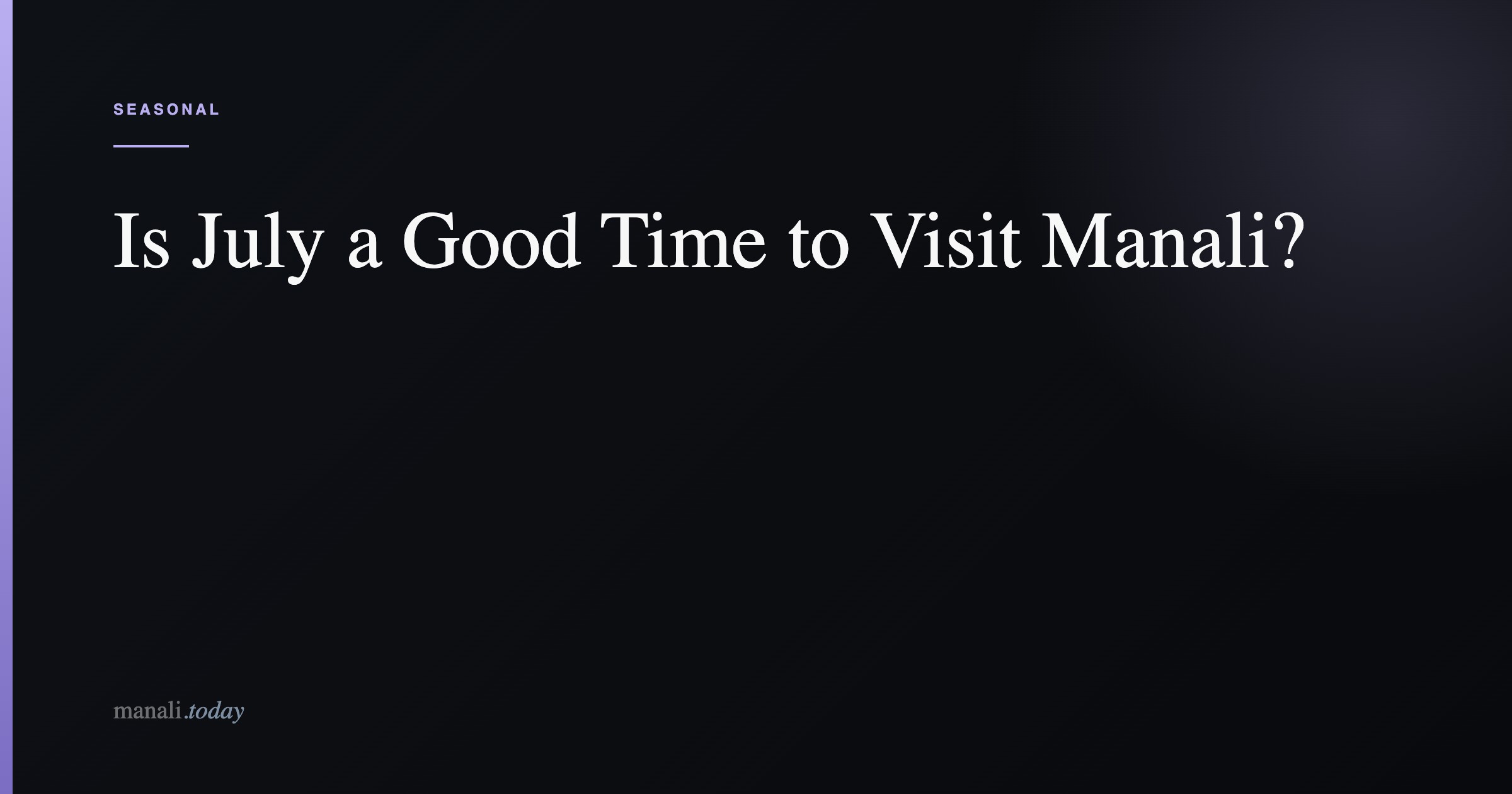 Is July a Good Time to Visit Manali?